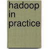 Hadoop in Practice by Alex Holmes