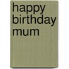Happy Birthday Mum door Summersdale