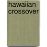 Hawaiian Crossover door Ordin Ashlie