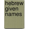 Hebrew Given Names door Not Available