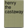 Henry the Castaway door Mark Taylor