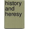 History and Heresy door Jospeh F. Kelly