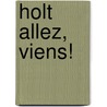 Holt Allez, Viens! door Winston