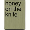 Honey on the Knife door John Kilby