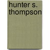Hunter S. Thompson door Books Llc