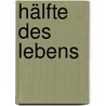 Hälfte des Lebens door Manfred Mai