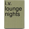 I.V. Lounge Nights door Myna Wallin