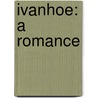 Ivanhoe: A Romance door Anonymous Anonymous