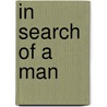 In Search of a Man door Steven J. Thorner