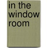 In the Window Room by Steven J. Carroll