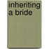 Inheriting a Bride