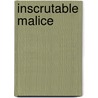 Inscrutable Malice by Jonathan A. Cook