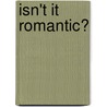 Isn't It Romantic? door John Popielaski
