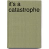 It's a Catastrophe door Sibel Hodge