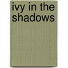 Ivy in the Shadows door Chris Woodworth