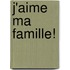 J'Aime Ma Famille!