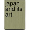 Japan and its Art. door Marcus Bourne Huish