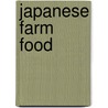 Japanese Farm Food door Nancy Singleton Hachisu