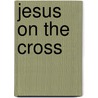 Jesus on the Cross door Victoria Parker