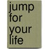 Jump For Your Life