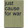 Just Cause for War door Lewis Bwalya Chilufya