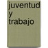 Juventud y Trabajo
