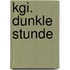 Kgi. Dunkle Stunde