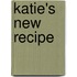 Katie's New Recipe