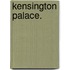 Kensington Palace.