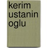 Kerim Ustanin Oglu door Halide Edip Adivar