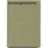 Kirchengeschichte. door Johann Adam Möhler