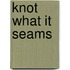 Knot What It Seams
