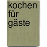 Kochen für Gäste by Annemarie Wildeisen