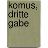 Komus, Dritte Gabe door Onbekend