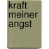 Kraft meiner Angst