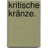 Kritische Kränze. door Johann Friedrich Von Meyer