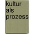 Kultur Als Prozess