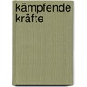 Kämpfende Kräfte door Hamsun Knut