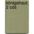 Königshaut. 2 Cds