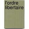 L'ordre libertaire door Michel Onfray