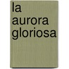 La Aurora Gloriosa door Anne Graham Lotz