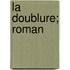 La Doublure; Roman