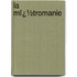 La Mï¿½Tromanie