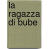 La Ragazza Di Bube door Carlo Cassola