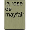 La Rose de Mayfair door Hope Tarr