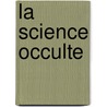 La Science Occulte door Rudolf Steiner