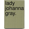 Lady Johanna Gray. door Christoph Martin Wieland