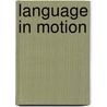 Language in Motion door Landon S. Seigler