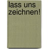 Lass uns zeichnen! by Anton Poitier