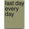 Last Day Every Day door Adrian Martin